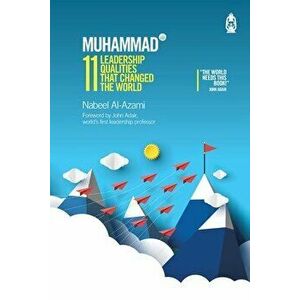 Muhammad (s): 11 Leadership Qualities that Changed the World, Paperback - Nabeel Al-Azami imagine