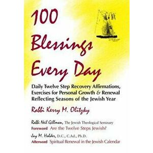 100 Blessings Every Day: Daily Twelve Step Recovery Affirmations, Exercises for Personal Growth & Renewal Reflecting Seasons of the Jewish Year, Paper imagine