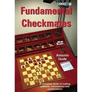 Fundamental Checkmates, Paperback - Antonio Gude imagine