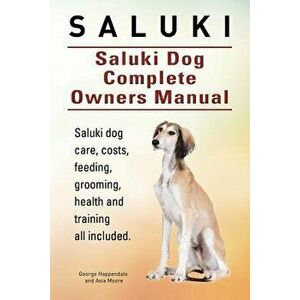 Saluki. Saluki Dog Complete Owners Manual. Saluki book for care, costs, feeding, grooming, health and training., Paperback - Asia Moore imagine