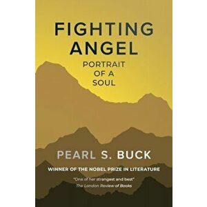 Fighting Angel: Portrait of a Soul, Paperback - Pearl S. Buck imagine