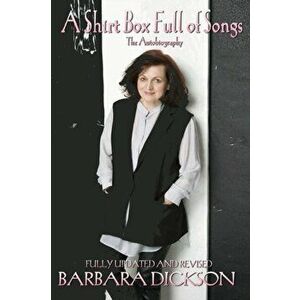 A Shirt Box Full of Songs: The Autobiography, Paperback - Barbara Dickson imagine