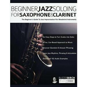 Beginner Jazz Soloing for Saxophone & Clarinet, Paperback - Buster Birch imagine