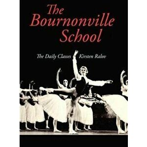 The Bournonville School, Hardcover - Kirsten Ralov imagine