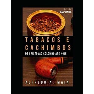 Tabacos e Cachimbos: De Crist, Paperback - Alfredo a. Maia imagine