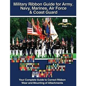 Military Ribbon Guide for Army, Navy, Marines, Air Force, Coast Guard, Paperback - Col Frank Foster imagine