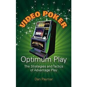 Video Poker Optimum Play: The Strategies and Tactics of Advantage Play, Paperback - Dan Paymar imagine