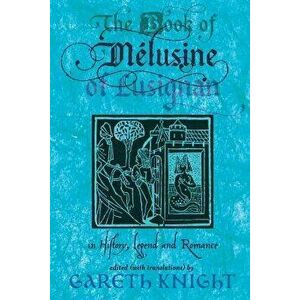 The Book of Melusine of Lusignan: In History, Legend and Romance, Paperback - Gareth Knight imagine