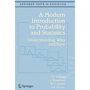 A Modern Introduction to Probability and Statistics: Understanding Why and How, Paperback - F. M. Dekking imagine