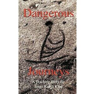 Dangerous Journeys, Paperback - Serge Kahili King imagine