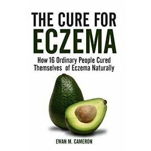 The Cure for Eczema, Hardcover - Ewan M. Cameron imagine