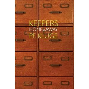 Keepers: Home & Away, Paperback - P. F. Kluge imagine