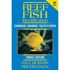Reef Fish Identification - Travel Edition - 2nd Edition: Caribbean Bahamas South Florida, Paperback - Paul Humann imagine