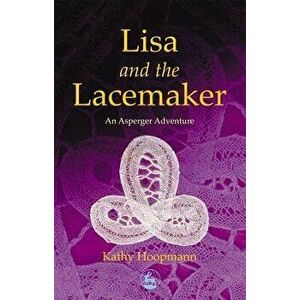 Lisa and the Lacemaker: An Asperger Adventure, Paperback - Kathy Hoopmann imagine