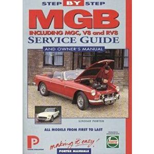 MGB Step-by-Step Service Guide and Owner's Manual: All Models, First to Last by Lindsay Porter, Paperback - Lindsay Porter imagine