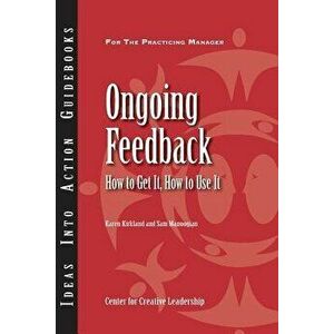 Ongoing Feedback: How to Get It, How to Use It, Paperback - Karen Kirkland imagine