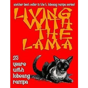 Living with the Lama, Paperback - T. Lobsang Rampa imagine