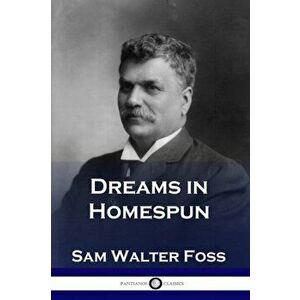 Dreams in Homespun, Paperback - Sam Walter Foss imagine