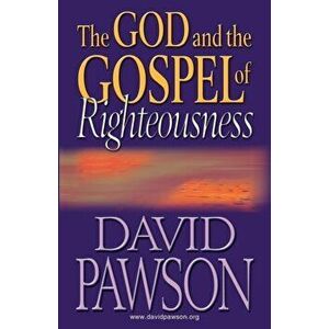 The God and the Gospel of Righteousness, Paperback - David Pawson imagine