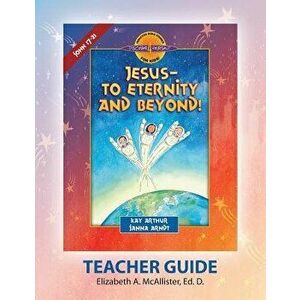 Discover 4 Yourself Teacher Guide: Jesus-To Eternity and Beyond!, Paperback - Elizabeth a. McAllister imagine