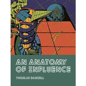 An Anatomy of Influence, Hardcover - Thomas Daniell imagine