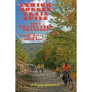 Lehigh Gorge Trail Guide, Paperback - Gary Gentile imagine