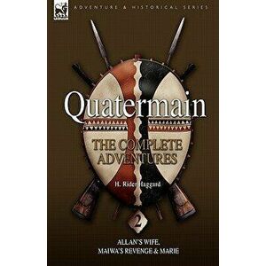 Quatermain: The Complete Adventures 2 Allan S Wife, Maiwa S Revenge & Marie, Hardcover - H. Rider Haggard imagine