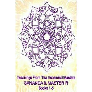 Teachings from the Ascended Masters Books 1-5: Sananda and Master R, Paperback - Heather Charnley imagine