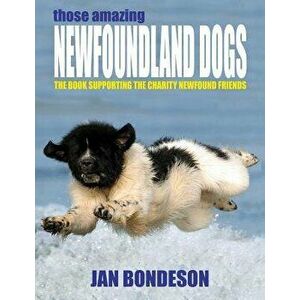 Those Amazing Newfoundland Dogs, Paperback - Jan Bondeson imagine