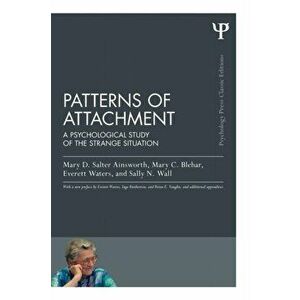 Patterns of Attachment: A Psychological Study of the Strange Situation, Paperback - Mary D. Salter Ainsworth imagine