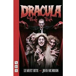 Dracula: The Bloody Truth, Paperback - Le Navet Bete imagine