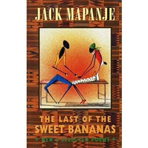 The Last of the Sweet Bananas: New & Selected Poems, Paperback - Jack Mapanje imagine