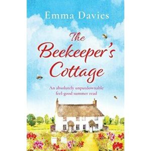 The Beekeeper's Cottage: An absolutely unputdownable feel good summer read, Paperback - Emma Davies imagine