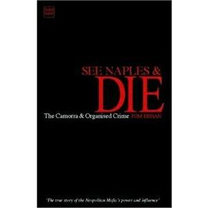 See Naples and Die: The Camorra and Organized Crime, Paperback - Tom Behan imagine