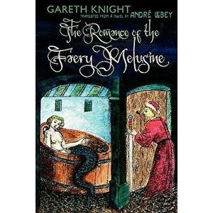 The Romance of the Faery Melusine, Paperback - Gareth Knight imagine