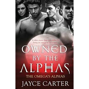 Owned by the Alphas, Paperback - Jayce Carter imagine