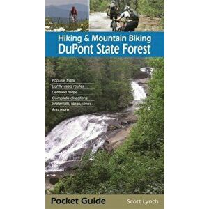 Hiking & Mountain Biking DuPont State Forest, Paperback - Scott Lynch imagine
