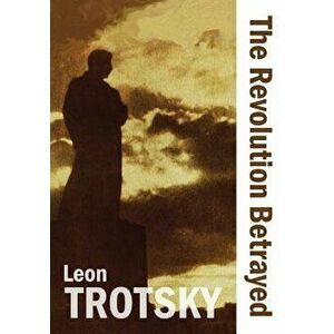 The Revolution Betrayed, Paperback - Leon Trotsky imagine