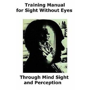 Training Manual for Sight Without Eyes - Through Mind Sight and Perception, Paperback - Lloyd F. Hopkins imagine