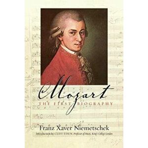 Mozart: The First Biography, Hardcover - Franz Xaver Niemetschek imagine