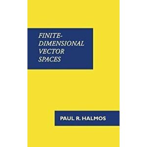 Finite-Dimensional Vector Spaces, Hardcover - Paul R. Halmos imagine