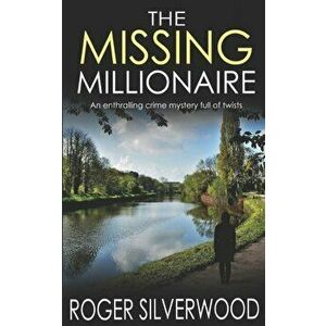 THE MISSING MILLIONAIRE an enthralling crime mystery full of twists, Paperback - Roger Silverwood imagine