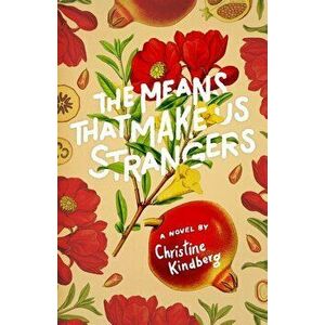 The Means That Make Us Strangers, Paperback - Christine Kindberg imagine