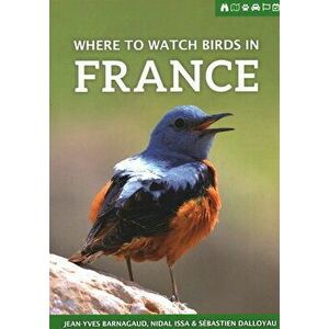 Where to Watch Birds in France, Paperback - Jean-Yves Barnagaud imagine
