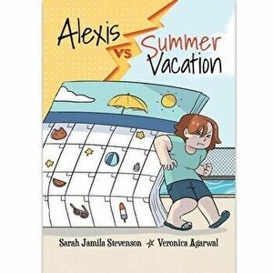 Alexis Vs Summer Vacation, Paperback - Sarah Jamila Stevenson imagine
