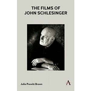 Films of John Schlesinger, Hardcover - Julia Prewitt Brown imagine