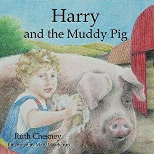 Harry and the Muddy Pig, Paperback - Ruth Chesney imagine