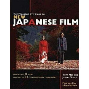 The Midnight Eye Guide to New Japanese Film, Paperback - Tom Mes imagine