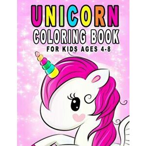 Unicorn Coloring Book For Kids Ages 4-8: Fun Unicorn Activity Book With Beautiful Coloring Pages, Paperback - Starcolorz Press imagine
