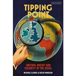 Tipping Point: Britain, Brexit and Security in the 2020s, Paperback - Helen Ramscar imagine